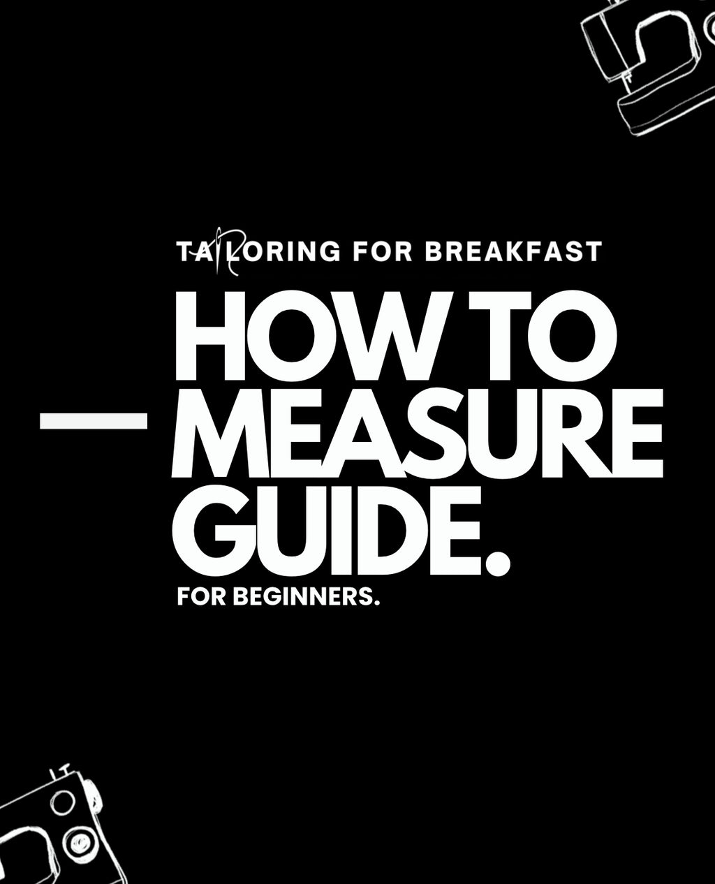 How To Measure: Beginner’s Guide (Digital)